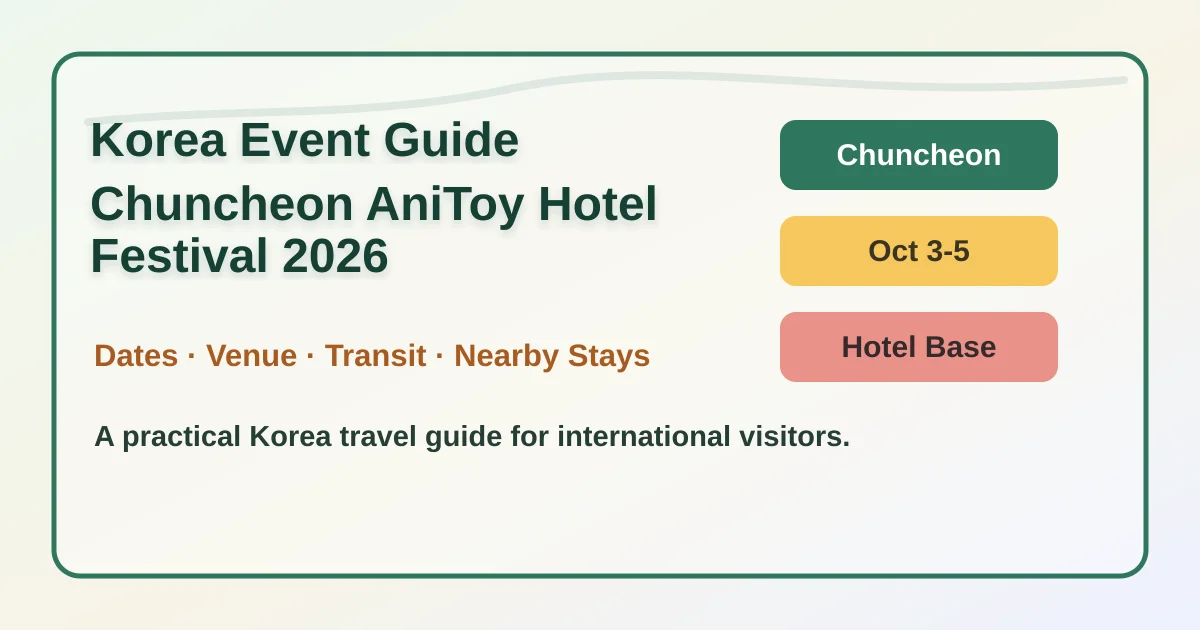 2026 Chuncheon AniToy Festival Hotel Guide: Dates, Location, and Where to Stay hero image for international travelers