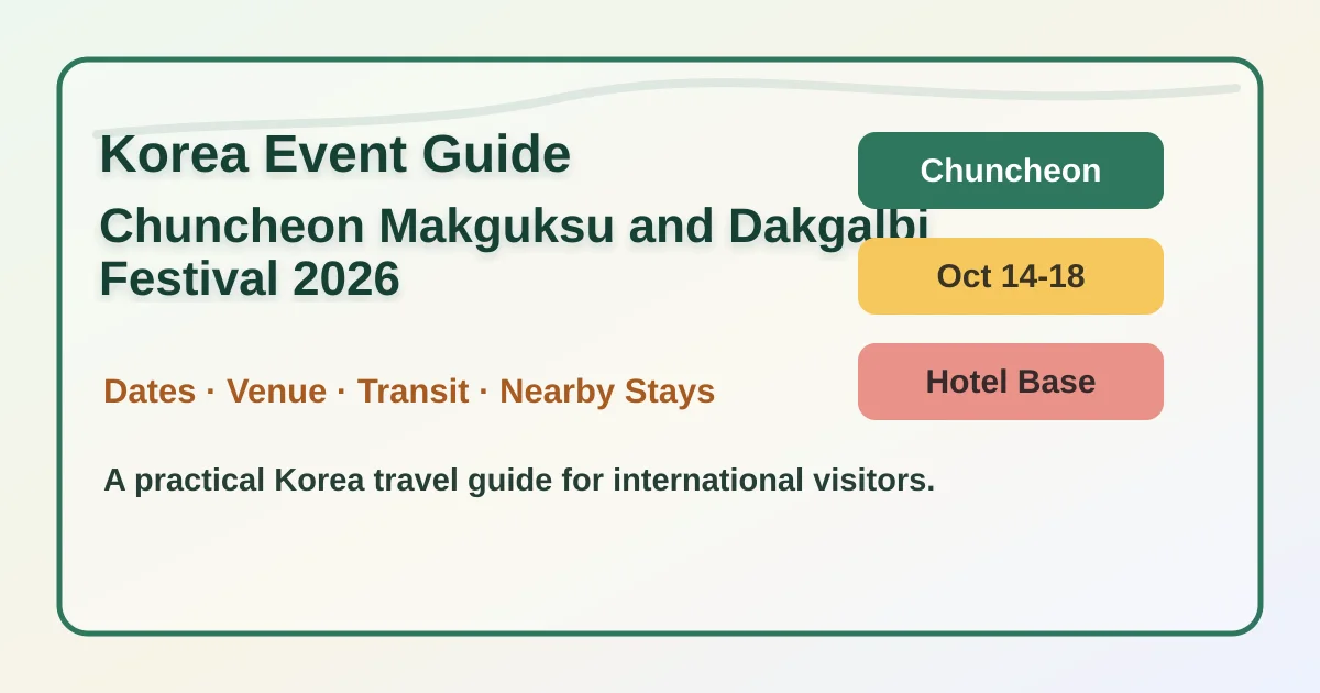 2026 Chuncheon Makguksu and Dakgalbi Festival Hotel Guide: Dates, Location, and Where to Stay hero image for international travelers