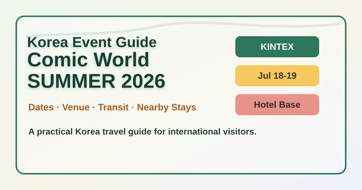 Comic World SUMMER 2026 Korea Guide: Dates, KINTEX Venue, Transit and Hotel Base hero image for international travelers