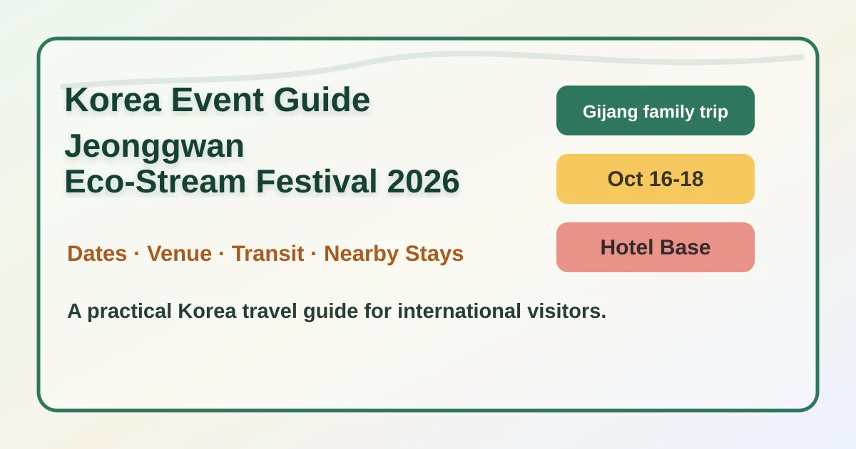 2026 Jeonggwan Eco-Stream Learning and Culture Festival: Dates, Location, Packing Tips, and Hotel Bases hero image for international travelers