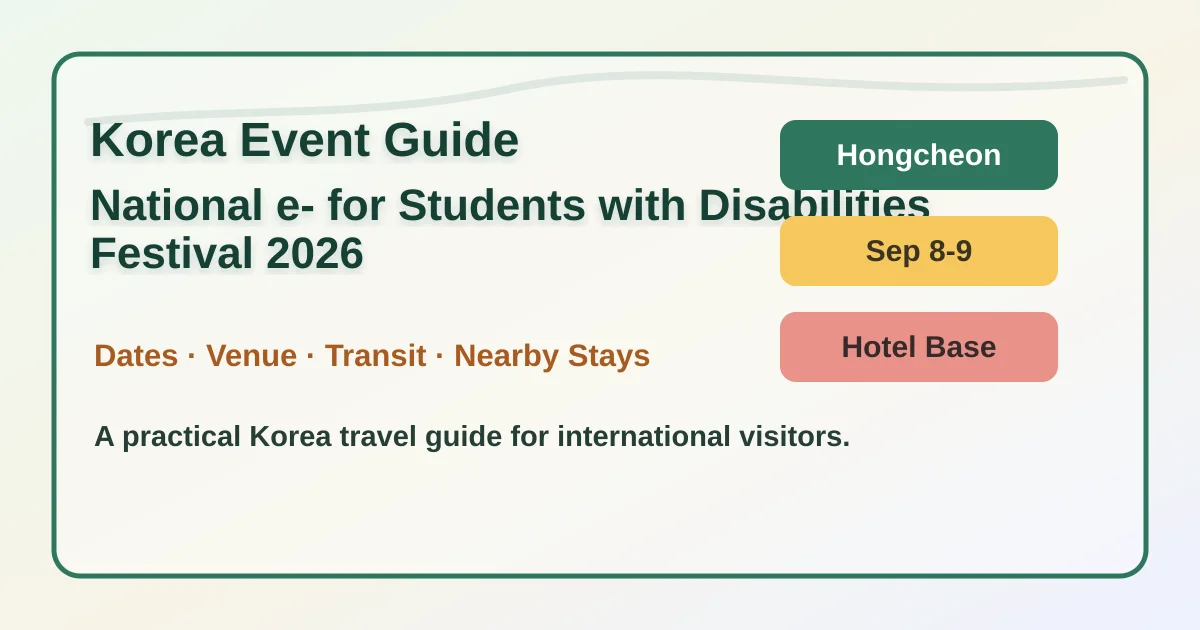 2026 National e-Festival for Students with Disabilities: Hongcheon Travel and Hotel Base Guide hero image for international travelers
