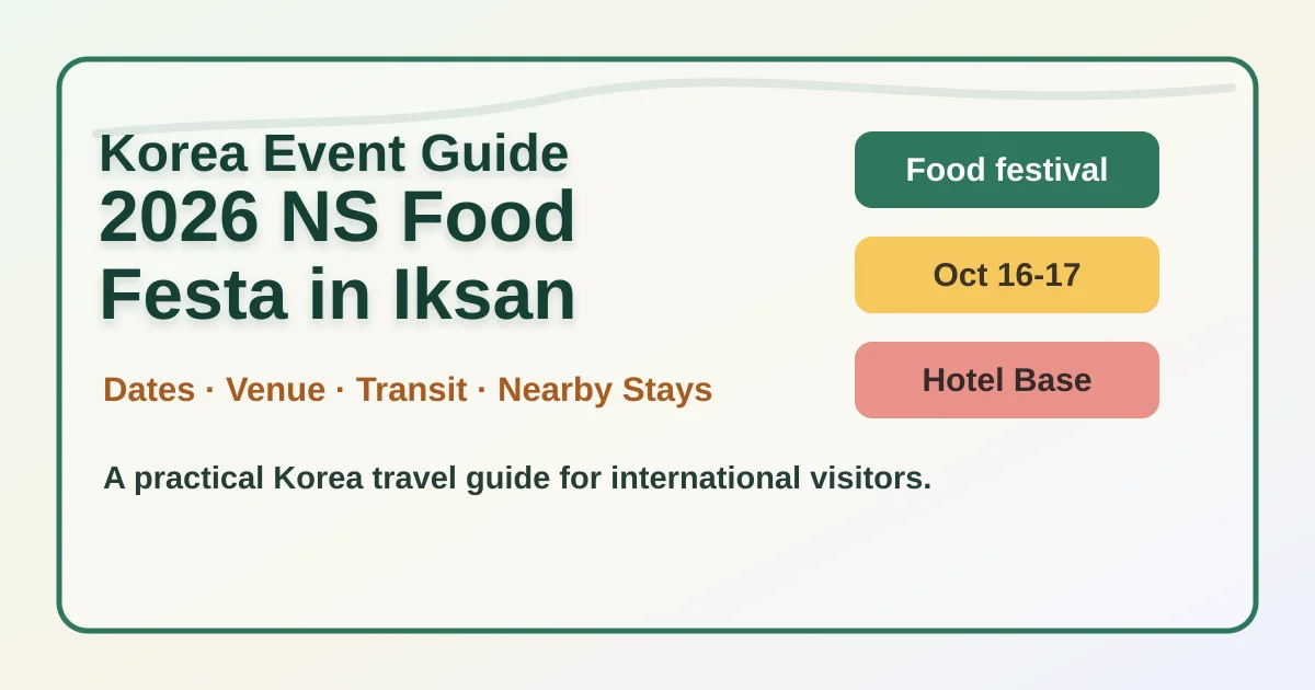 2026 NS Food Festa in Iksan: Dates, Location, Travel Tips, and Where to Stay hero image for international travelers