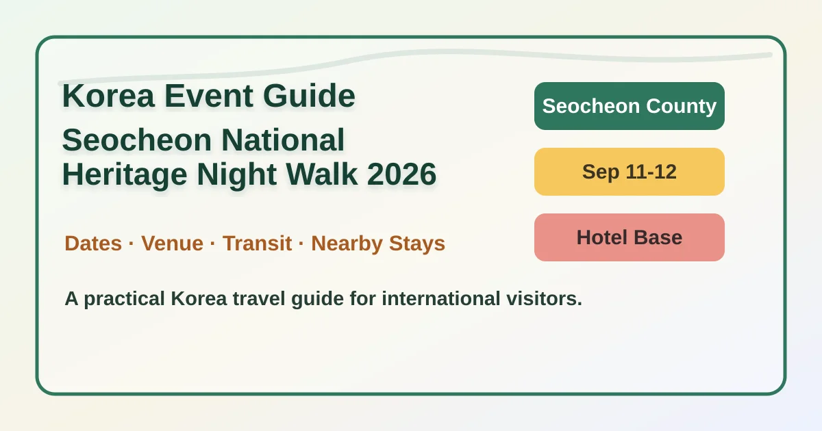 2026 Seocheon National Heritage Night Walk: Dates, Hansan Fortress Area, and Where to Stay hero image for international travelers