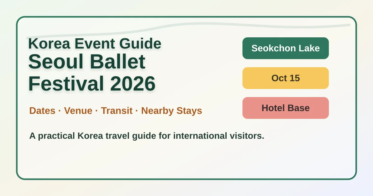 2026 Seoul Ballet Festival Guide: Venue, Visitor Tips and Songpa Hotels hero image for international travelers