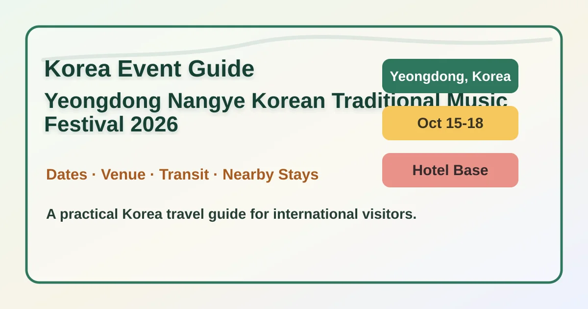 2026 Yeongdong Nangye Korean Traditional Music Festival Hotel Guide hero image for international travelers
