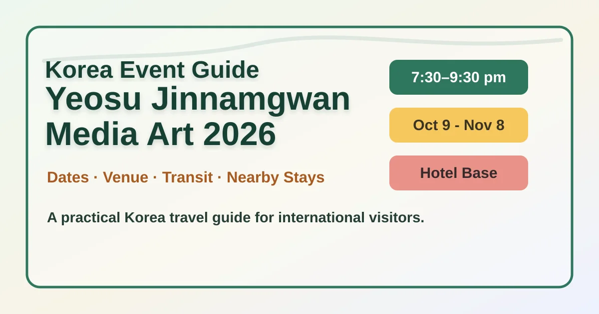 2026 Yeosu Jinnamgwan Media Art: Dates & Where to Stay hero image for international travelers