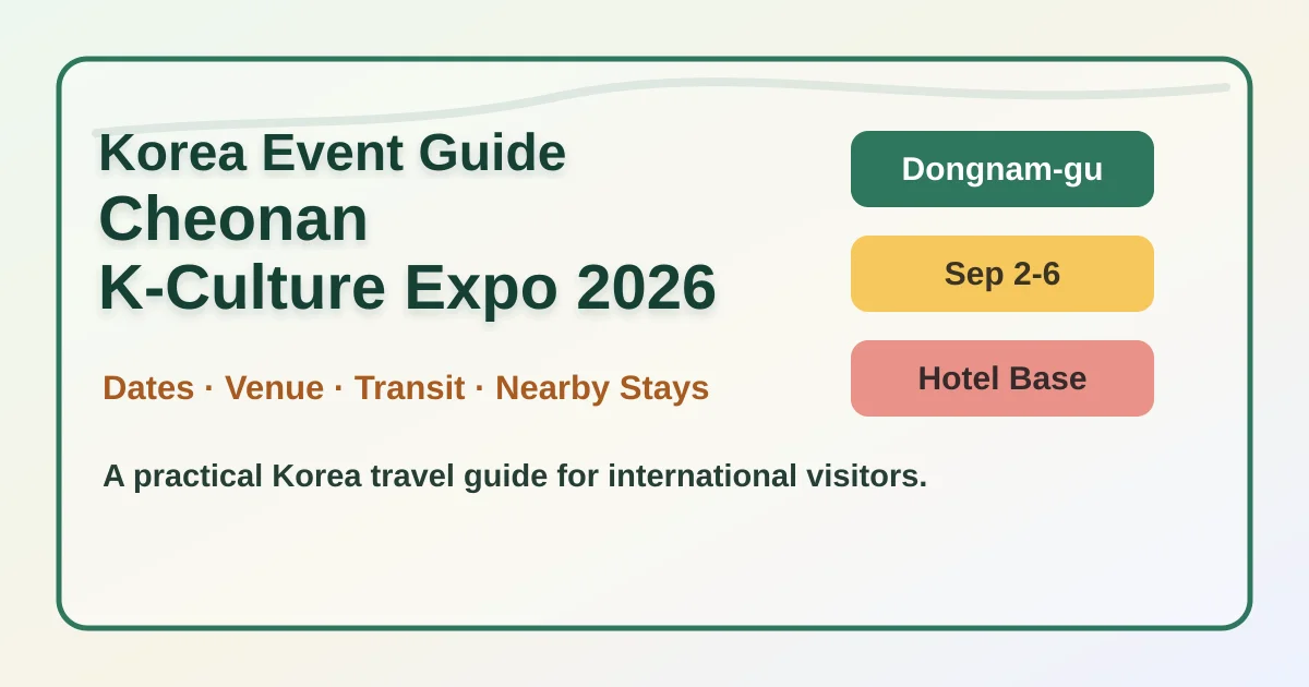 Cheonan K-Culture Expo 2026 Hotel Guide: Dates, Location, Transport Tips, and Where to Stay hero image for international travelers