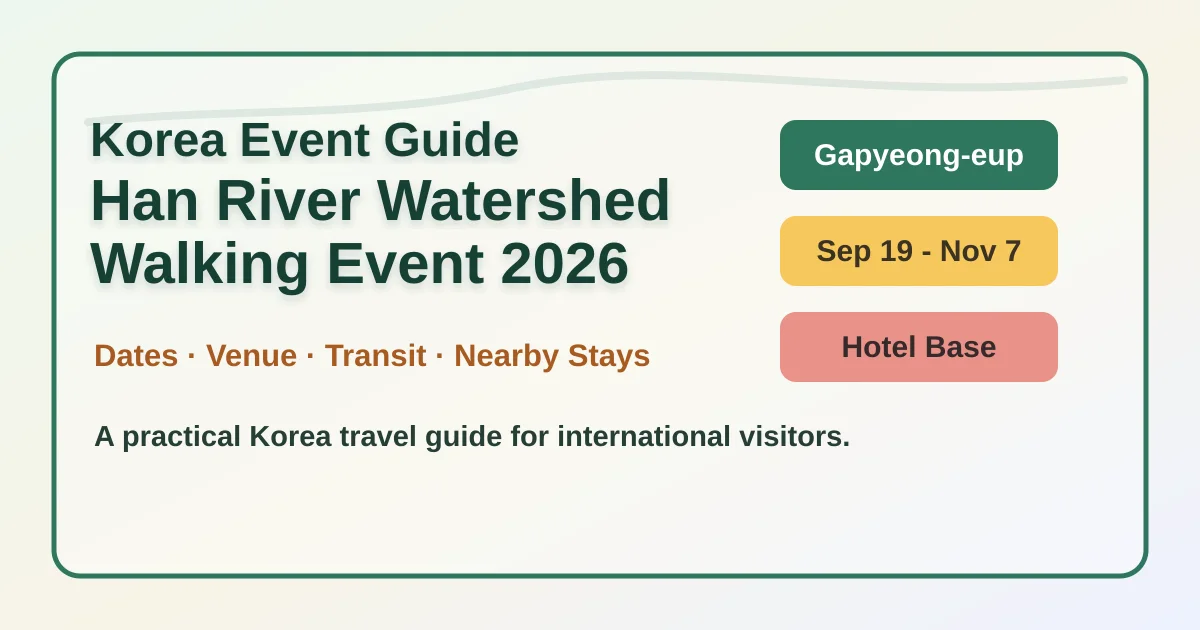 Han River Watershed Walking Event 2026: Dates, Gapyeong Location, Packing Tips, and Where to Stay hero image for international travelers
