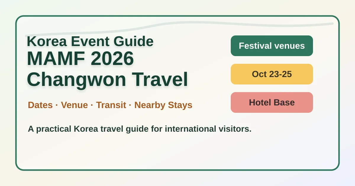 MAMF 2026 in Changwon: Dates, Venues, What to Pack, and Where to Stay hero image for international travelers
