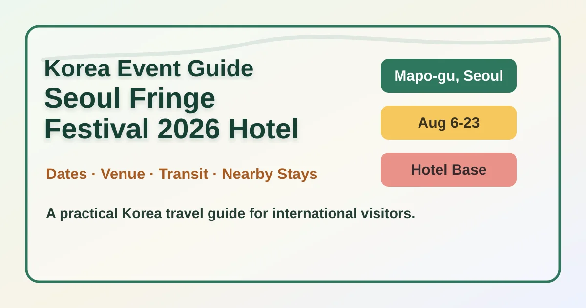 Seoul Fringe Festival 2026 Hotel Guide: Dates, Mapo Location, Travel Tips hero image for international travelers