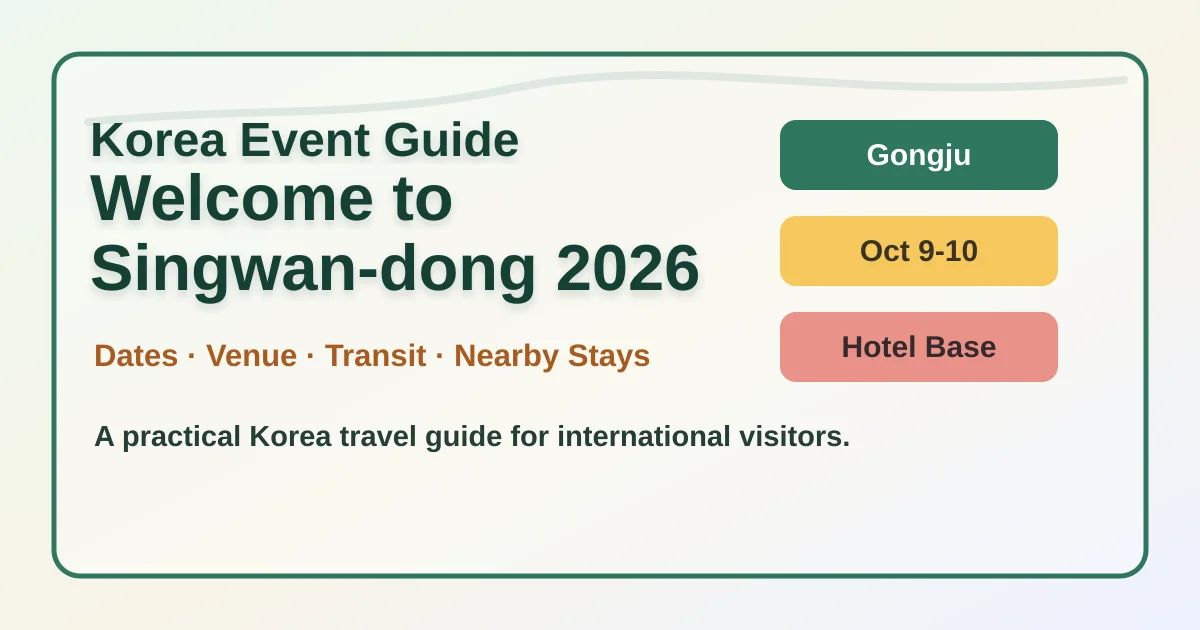 Welcome to Singwan-dong 2026: Gongju Festival Hotel and Travel Guide hero image for international travelers